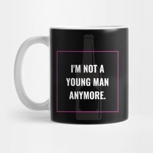 I'm not a young man anymore Mug